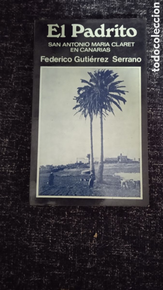 Gebrauchte B&uuml;cher: EL PADRITO - SAN ANTONIO MARIA CLARET EN CANARIAS / FEDERICO GUTI&Eacute;RREZ SERRANO