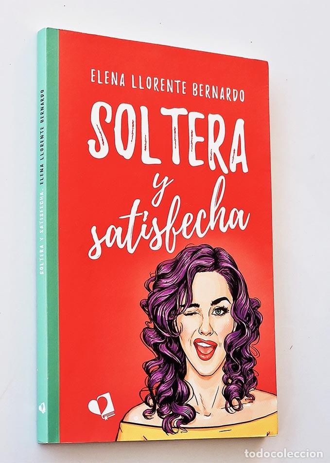 Libros de segunda mano: SOLTERA Y SATISFECHA - LLORENTE BERNADO, Elena - Foto 1