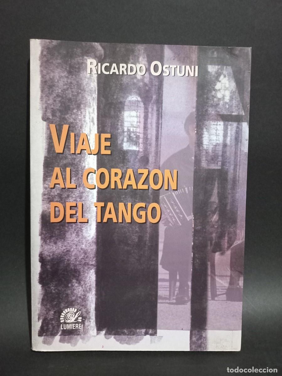 Libri di seconda mano: Ricardo Ostuni - Viaje al Coraz&oacute;n del Tango - Primera edici&oacute;n - 2000