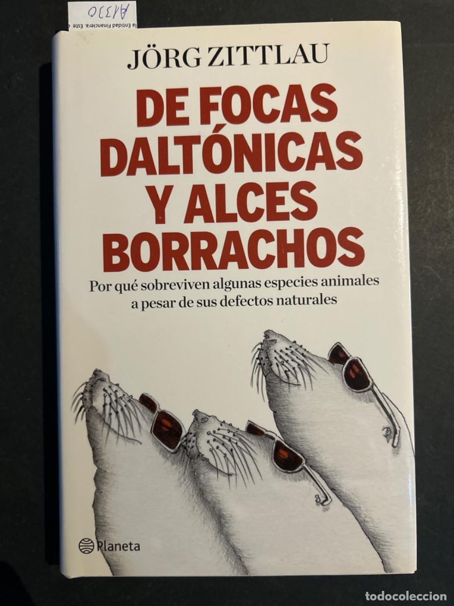 Second hand books: DE FOCAS DALTONICAS Y ALCES BORRACHOS, J&Ouml;RG ZITTLAU