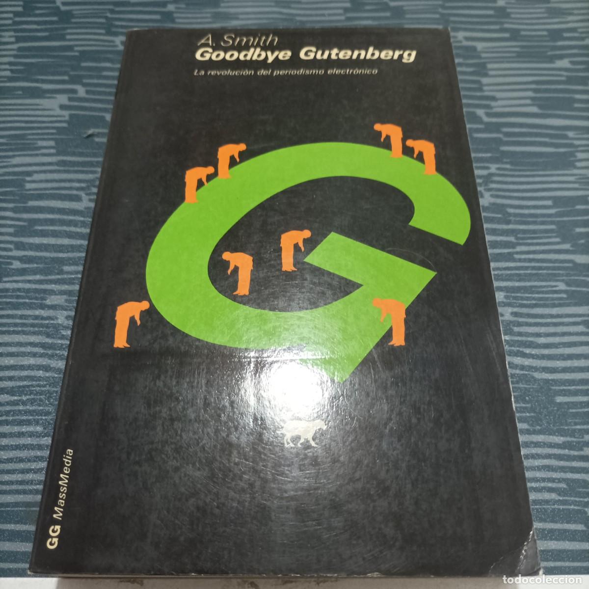 Livres d'occasion: GOODBYE GUTENBERG,A.SMITH,GG MASSMEDIA,1983,433 PAGINAS.