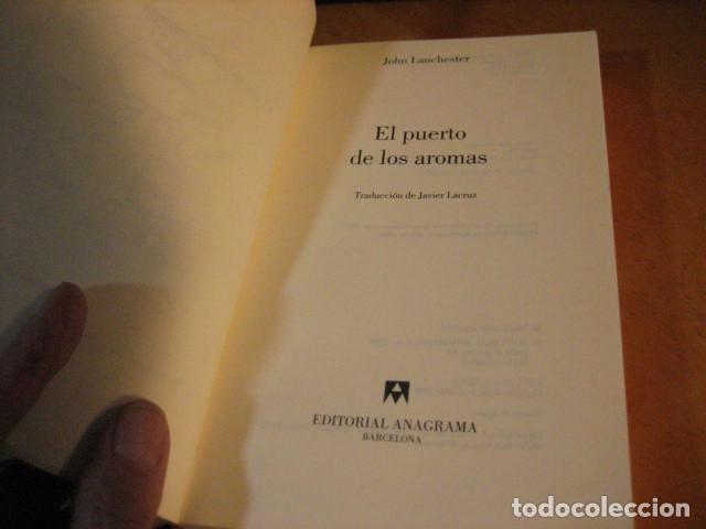 Libros de segunda mano: JOHN LANCHESTER - EL PUERTO DE LOS AROMAS - COMPACTOS ANAGRAMA - Foto 4