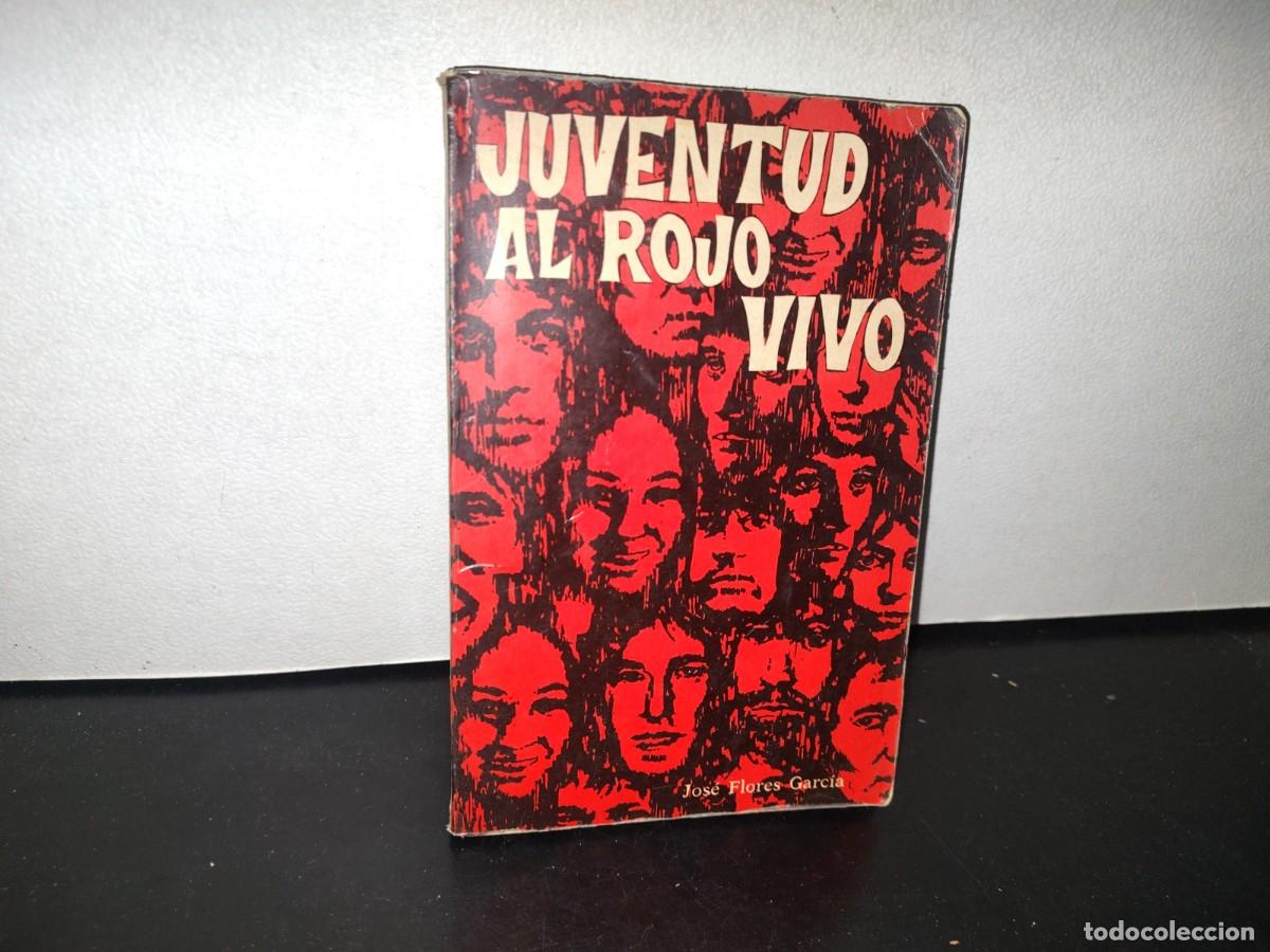 Second hand books: 84- JUVENTUD AL ROJO VIVO - JOS&Eacute; FLORES GARC&Iacute;A - SEGUNDA EDICI&Oacute;N 1971