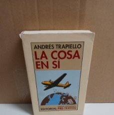 Libros de segunda mano: ANDRES TRAPIELLO - LA COSA EN SI - EDITORIAL PRE-TEXTOS