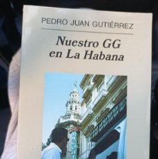 Libros de segunda mano: LIBRO NUESTRO GG EN LA HABANA PEDRO JUAN GUTIERREZ