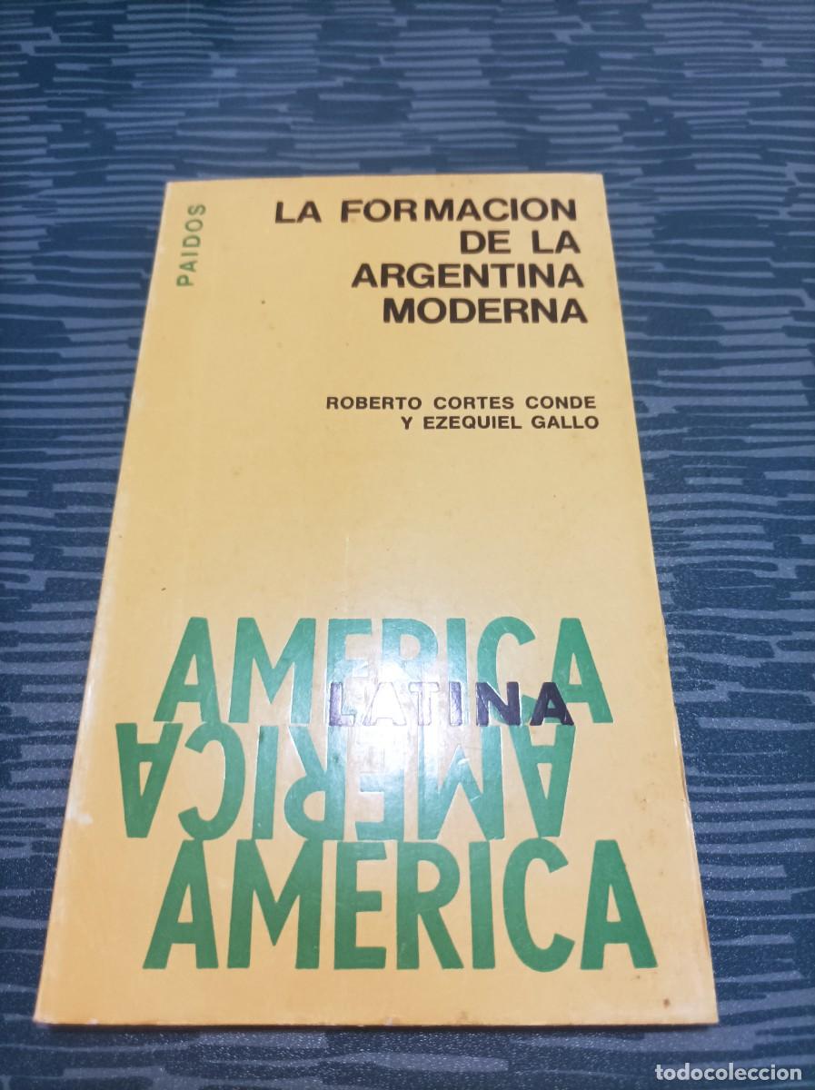 Libri di seconda mano: LA FORMACI&Oacute;N DE LA ARGENTINA MODERNA, ROBERTO CORTES CONDE, EZEQUIEL GALLO,1973,103 PAG.