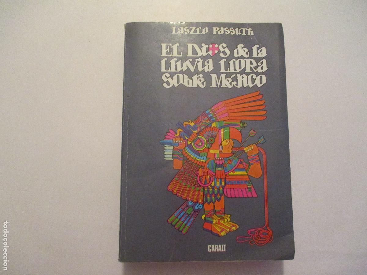Second hand books: LASZLO PASSUTH El Dios de la lluvia llora sobre M&eacute;jico W24619
