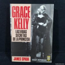 Libros de segunda mano: GRACE KELLY -LAS VIDAS SECRETAS DE LA PRINCESA - JAMES SPADA - ED. B GRUPO ZETA / 54