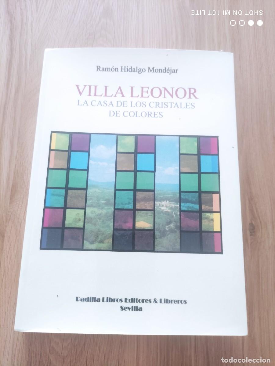 Libros de segunda mano: RARO LIBRO. VILLA LEONOR. LA CASA DE LOS CRISTALES DE COLORES - RAMON HIDALGO MONDEJAR - FIRMADO.