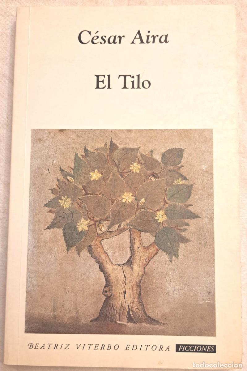 Libros de segunda mano: Cesar Aira. El tilo. 1&ordf; edici&oacute;n. - Foto 1