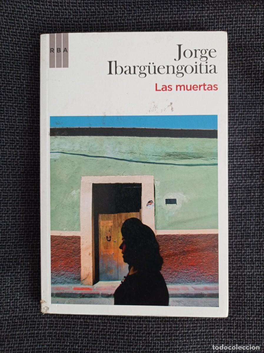 Libros de segunda mano: Libro Las muertas. Jorge Ibarg&uuml;engoitia. RBA 2010. - Foto 1