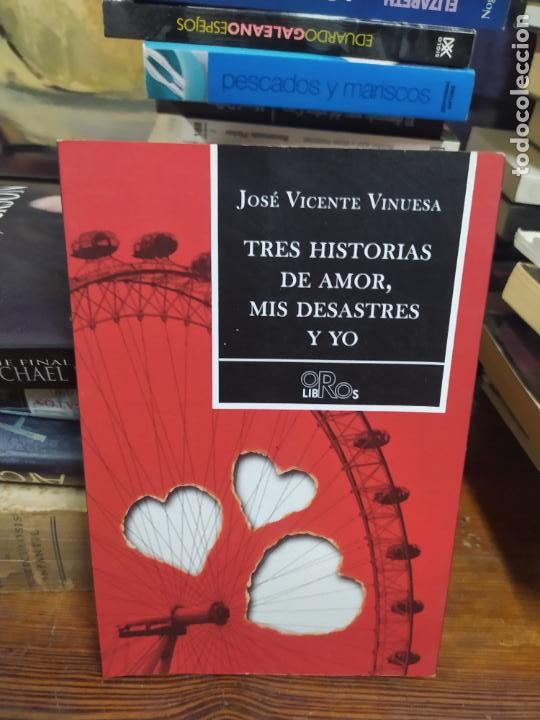 Second hand books: Tres historias de amor, mis desastres y yo. Jos&eacute; V. Vinuesa. L.10257-1117
