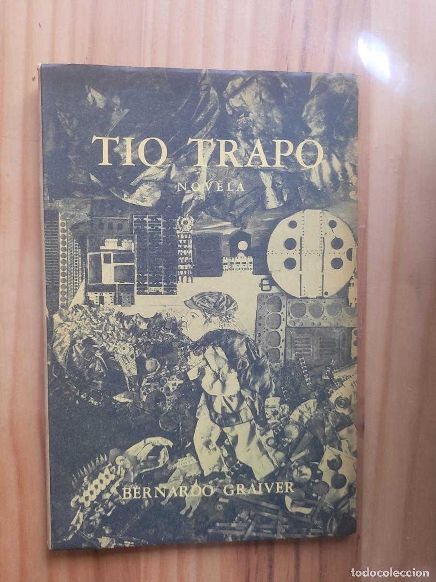 Libros de segunda mano: T&Iacute;O TRAPO, NOVELA - BERNARDO GRAIVER (FIRMADO POR EL AUTOR)