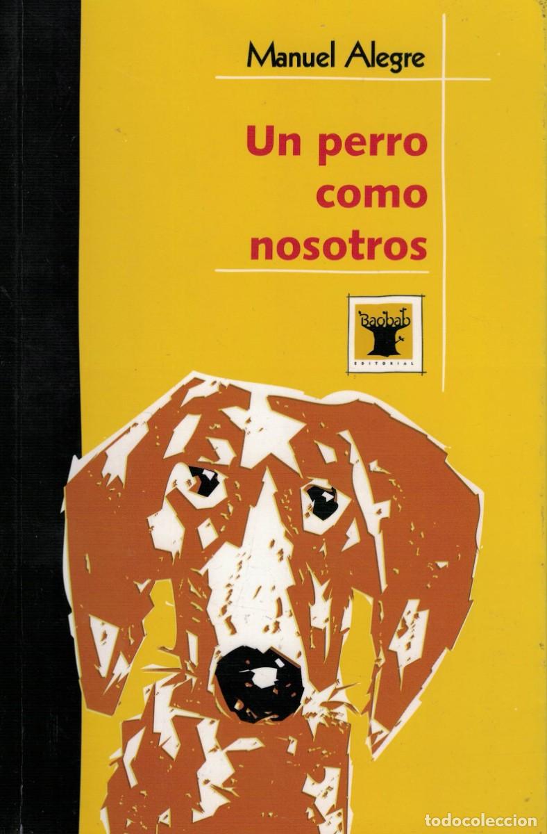 Libros de segunda mano: Manuel Alegre, Un perro como nosotros - Foto 1