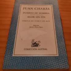 Libros de segunda mano: PUERTO DE SOMBRA / AGOR SIN FIN - JUAN CHABÁS - COLECCIÓN AUSTRAL - AÑO 1998 - PERFECTO ESTADO