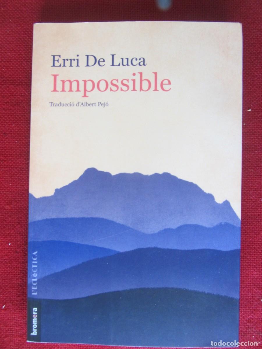 Libros de segunda mano: IMPOSSIBLE. ERRI DE LUCA. ED.BROMERA 2020. COMO NUEVO - Foto 1