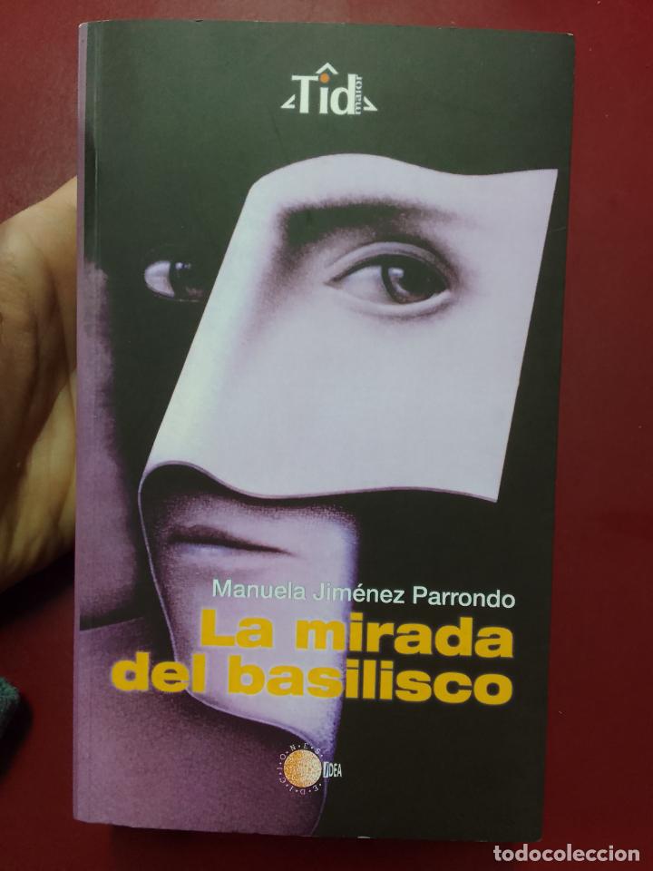 Libri di seconda mano: Manuel Jim&eacute;nez Parrondo: La mirada del basilisco (Ediciones Idea. 2007)