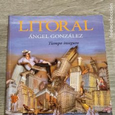 Libros de segunda mano: REVISTA LITORAL Nº 233: MONOGRÁFICO - ÁNGEL GONZÁLEZ. TIEMPO INSEGURO - 2002