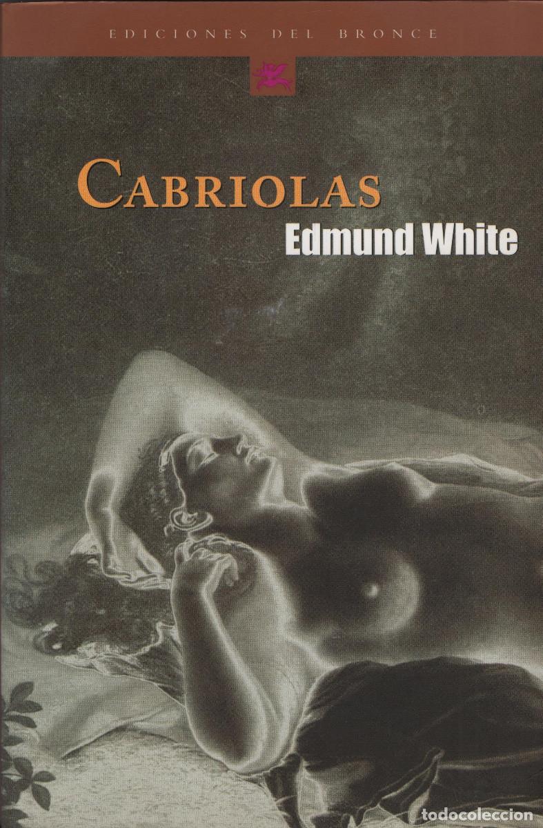 Libros de segunda mano: Cabriolas. Edmund White. Ediciones del Bronce. 1&ordf;edici&oacute;n. 2002. - Foto 1