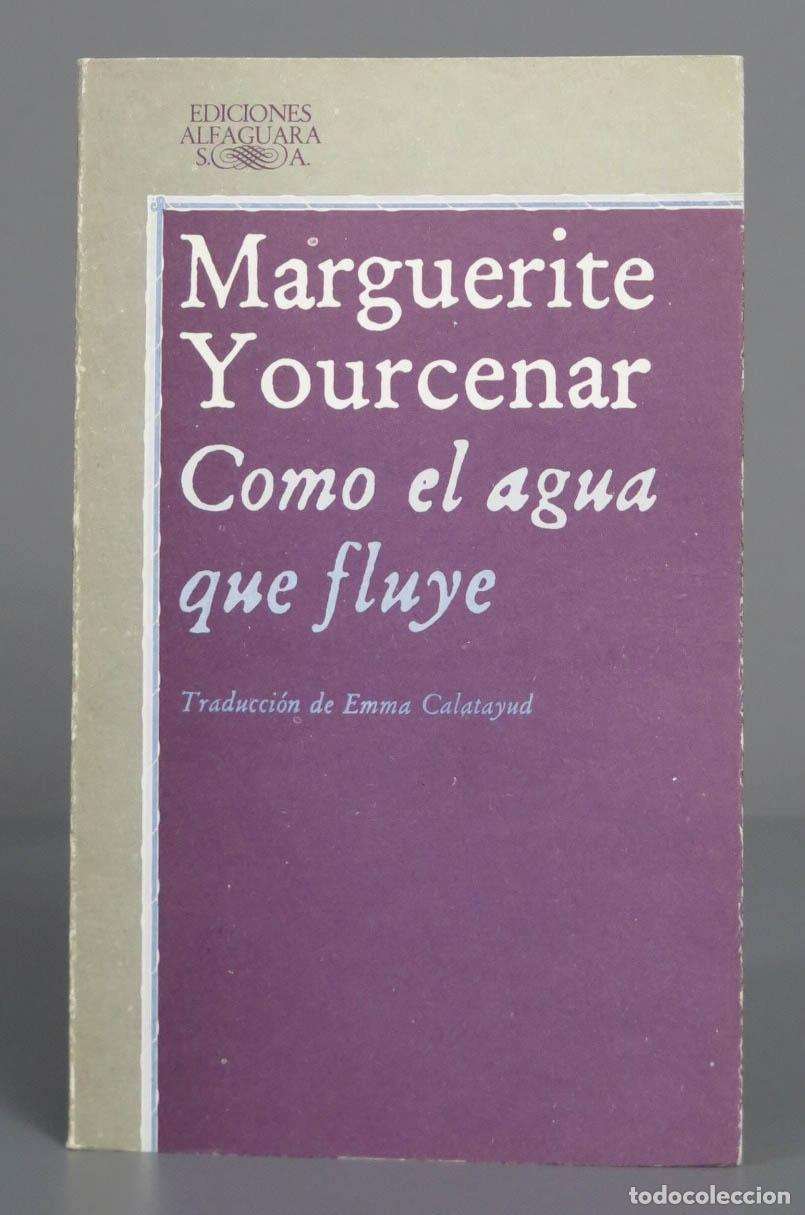 Libros de segunda mano: Como el agua que fluye. Yourcenar. 1983 - Foto 1