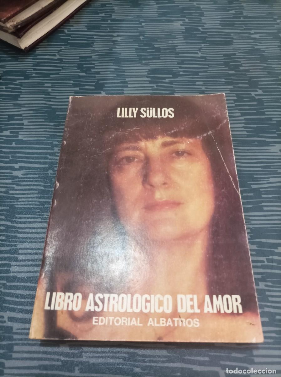 Second hand books: LIBRO ASTROLOGICO DEL AMOR,LILLY SULLOS, EDITORIAL ALBATROS,1981,226 PAGINAS.