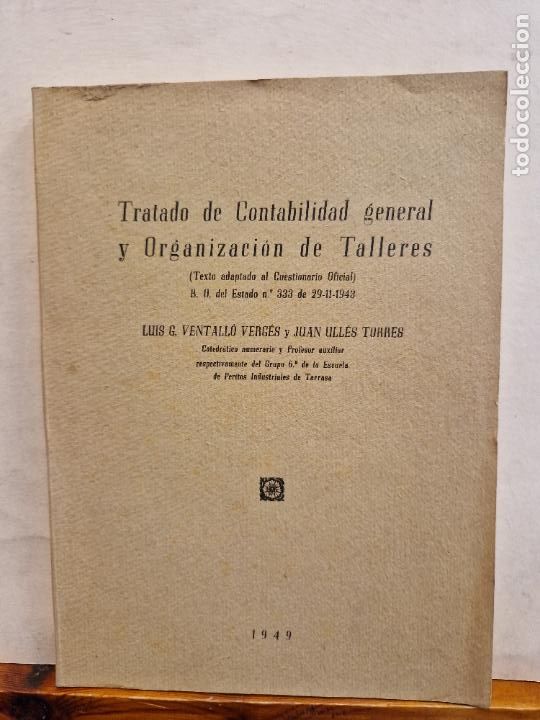 Libri di seconda mano: TRATADO DE CONTABILIDAD GENERAL Y ORGANIZACI&Oacute;N DE TALLERES. LUIS G. VENTALL&Oacute; VERG&Eacute;S. 1949