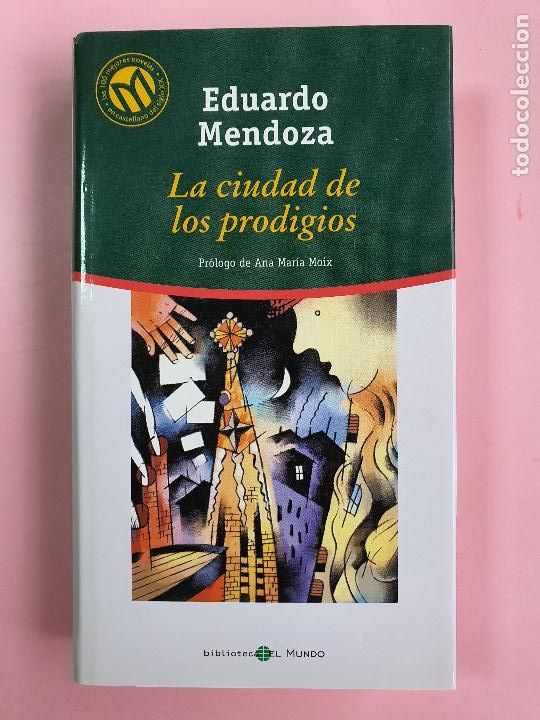 Libros de segunda mano: LIBRO-LA CIUDAD DE LOS PRODIGIOS-EDUARDO MENDOZA-BIBLIOTECA EL MUNDO-2001-VER FOTOS