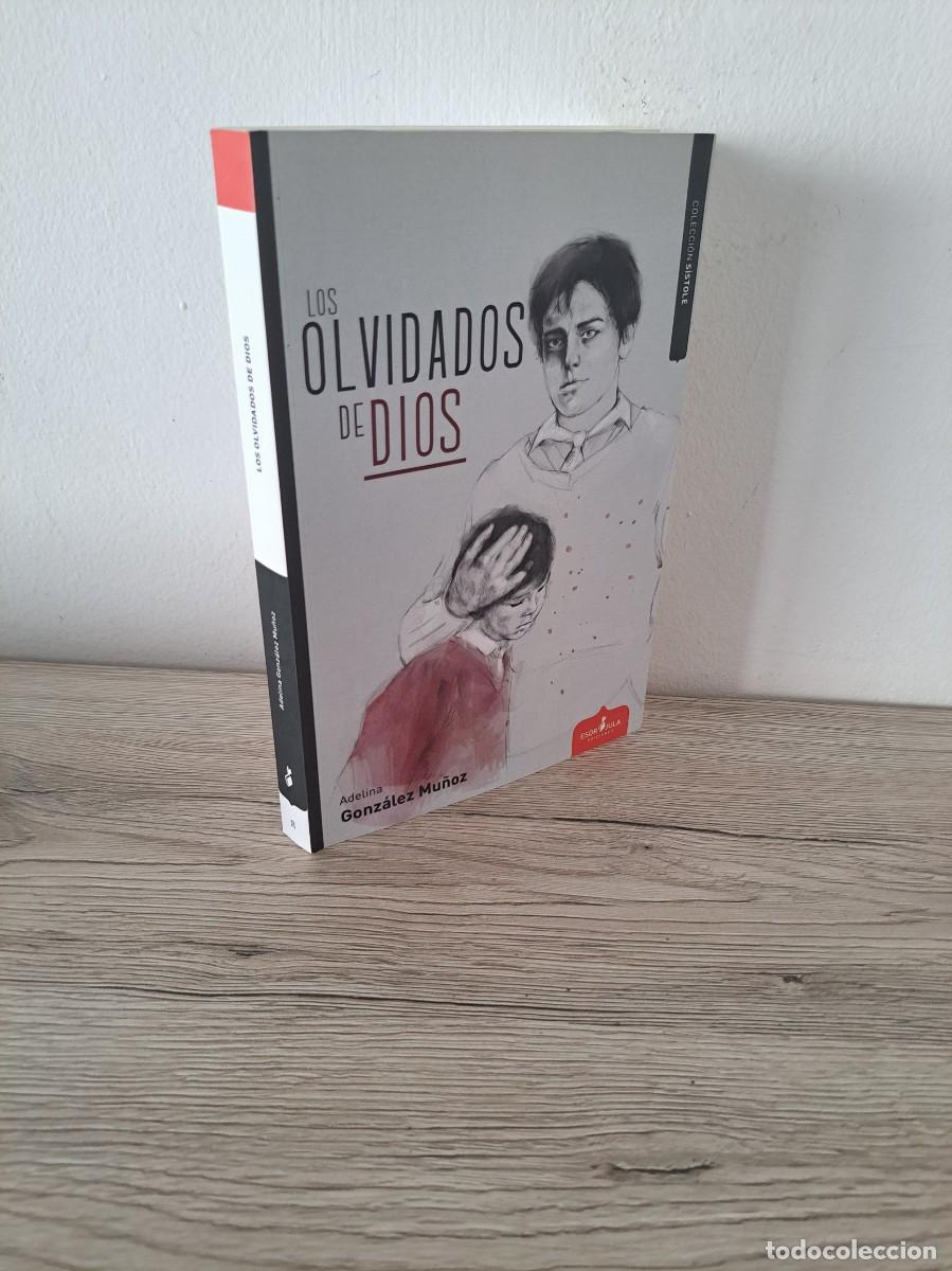 Libri di seconda mano: ADELINA GONZ&Aacute;LEZ MU&Ntilde;OZ - LOS OLVIDADOS DE DIOS - EDICIONES ESDR&Uacute;JULA 2018 - DEDICADO