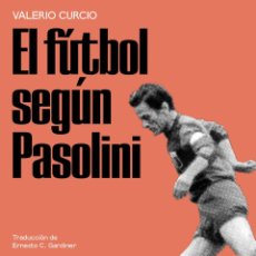 Libros de segunda mano: EL FÚTBOL SEGÚN PASOLINI. VALERIO CURCIO- NUEVO