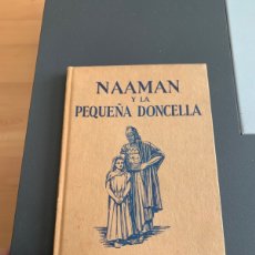 Libros de segunda mano: NAAMAN Y LA PEQUEÑA DONCELLA. LIBRO MARIQUITA. 1960