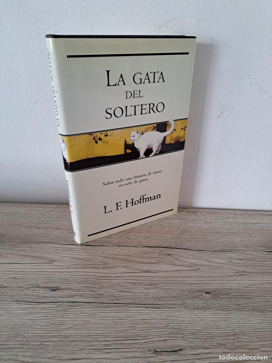 Libros de segunda mano: L.F.HOFFMAN - LA GATA DEL SOLTERO - EDICIONES B 2000 - Foto 1