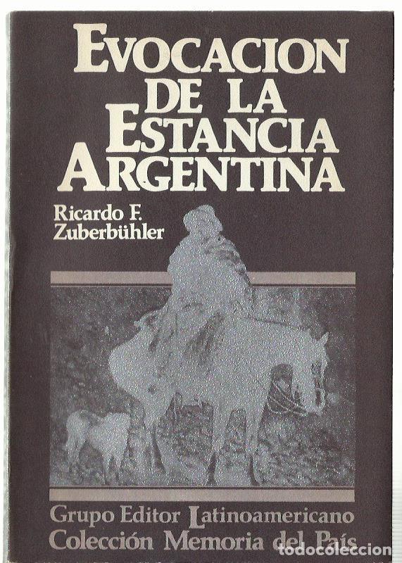 Libros de segunda mano: Ricardo F. ZUBERB&Uuml;HLER : Evocaci&oacute;n de la estancia argentina. (Grupo Editor Latinoamericano, 1984)