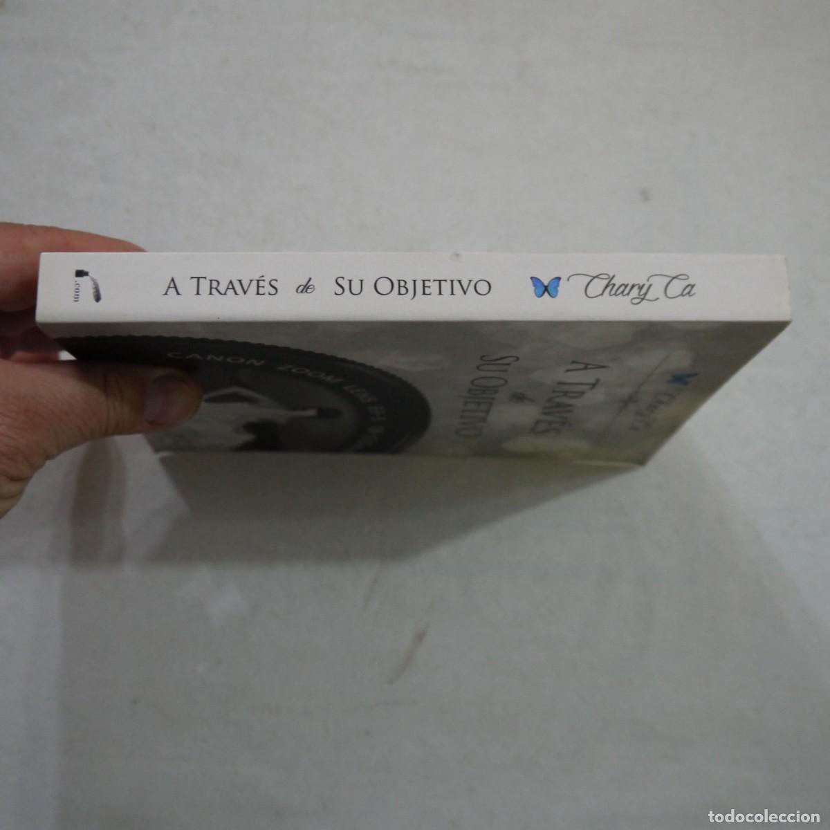 Libros de segunda mano: A TRAV&Eacute;S DE SU OBJETIVO - CHARY CA - 2015 - Foto 10