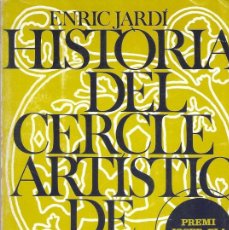 Libros de segunda mano: HISTORIA DEL CERCLE ARTÍSTIC DE SANT LLUC - ENRIC JARDÍ - EDICIONS DESTINO - PRIMERA EDICIÓ - 1976