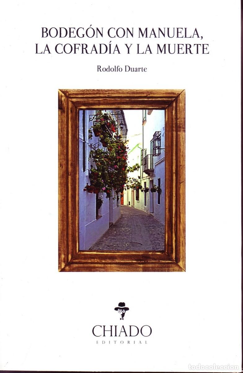 Libros de segunda mano: BODEGON CON MANUELA LA COFRADIA Y LA MUERTE. DUARTE, RODOLFO. L-1495