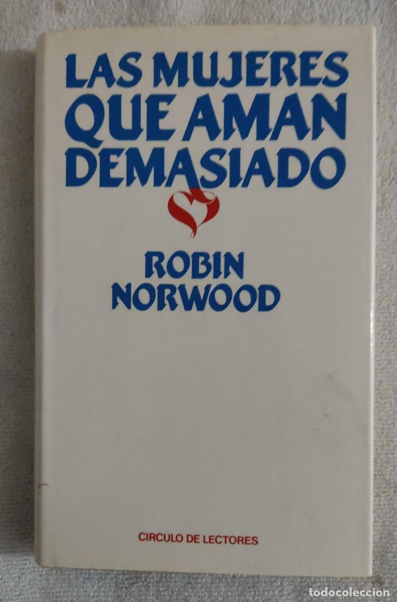 Las Mujeres Que Aman Demasiado - Robin Norwood - Ed. Vergar