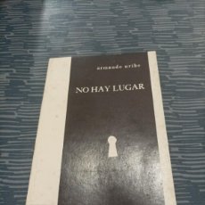 Libros de segunda mano: NO HAY LUGAR, ARMANDO URIBE, EDITORIAL UNIVERSITARIA,1971, 55 PÁGINAS.
