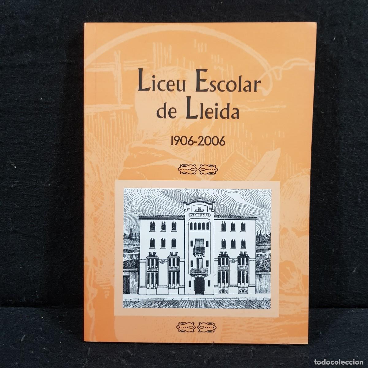 Libri di seconda mano: LICEU ESCOLAR DE LLEIDA (1906-2006) - AJUNTAMENT DE LLEIDA - A&Ntilde;O 2006 / 28.865