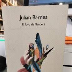 Libros de segunda mano: EL LORO DE FLAUBERT - JULIÁN BARNES