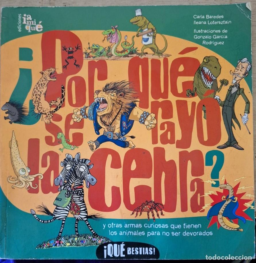 Second hand books: &iquest;Por qu&eacute; SE RAYO LA CEBRA? Y OTRAS ARMAS CURIOSAS QUE TIENEN LOS ANIMALES PARA NO SER DEVORADOS. - B