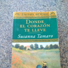 Libros de segunda mano: DONDE EL CORAZON TE LLEVE -- SUSANNA TAMARO --