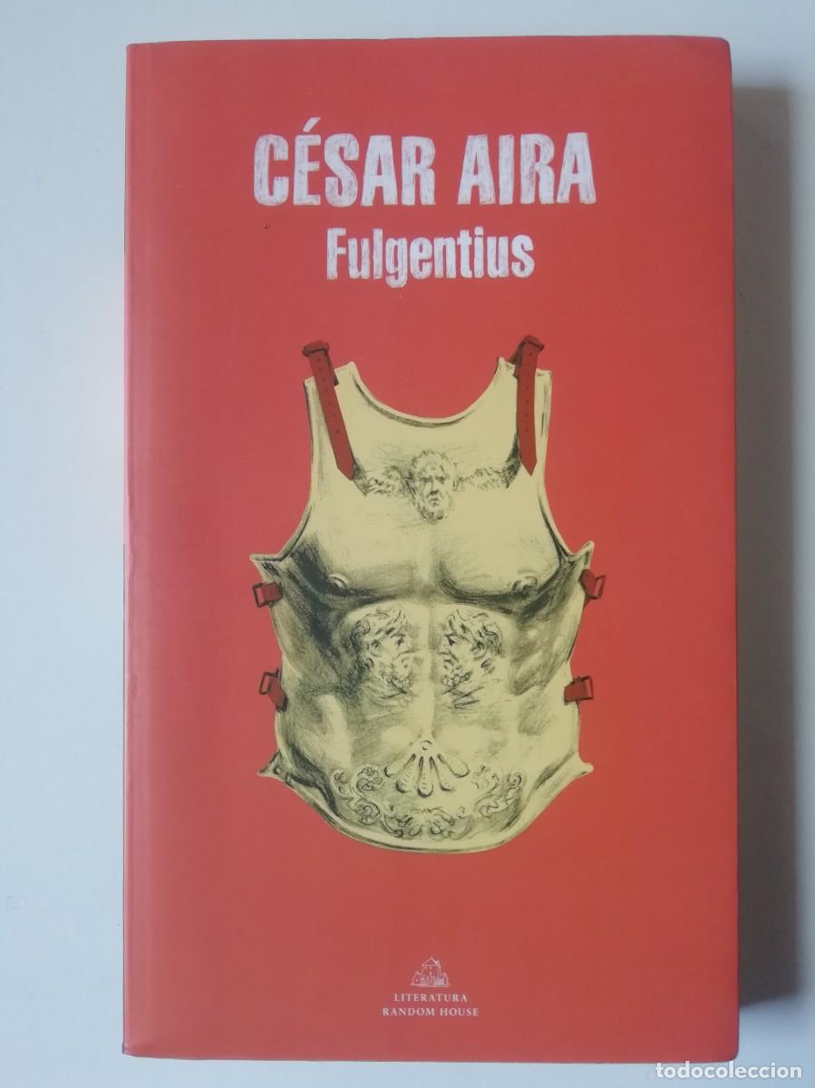 Libros de segunda mano: FULGENTIUS - C&Eacute;SAR AIRA - ED. RANDOM HOUSE 2020 - Foto 1