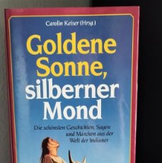 Libros de segunda mano: GOLDENE SONNE, SILBERNER MOND DE CAROLIN KEISER
