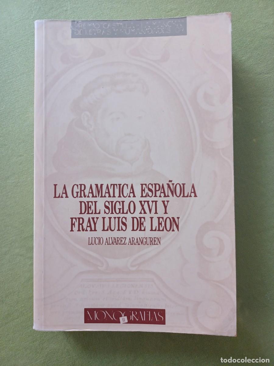 Libros de segunda mano: LA GRAMATICA ESPA&Ntilde;OLA DEL SIGLO XVI Y FRAY LUIS DE LEON. LUCIO ALVAREZ ARANGUREN