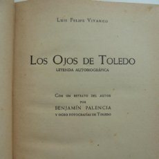 Libros de segunda mano: LOS OJOS DE TOLEDO. LEYENDA AUTOBIOGRÁFICA. LUIS FELIPE VIVANCO. ED. BARNA. 1ª EDICIÓN 1953