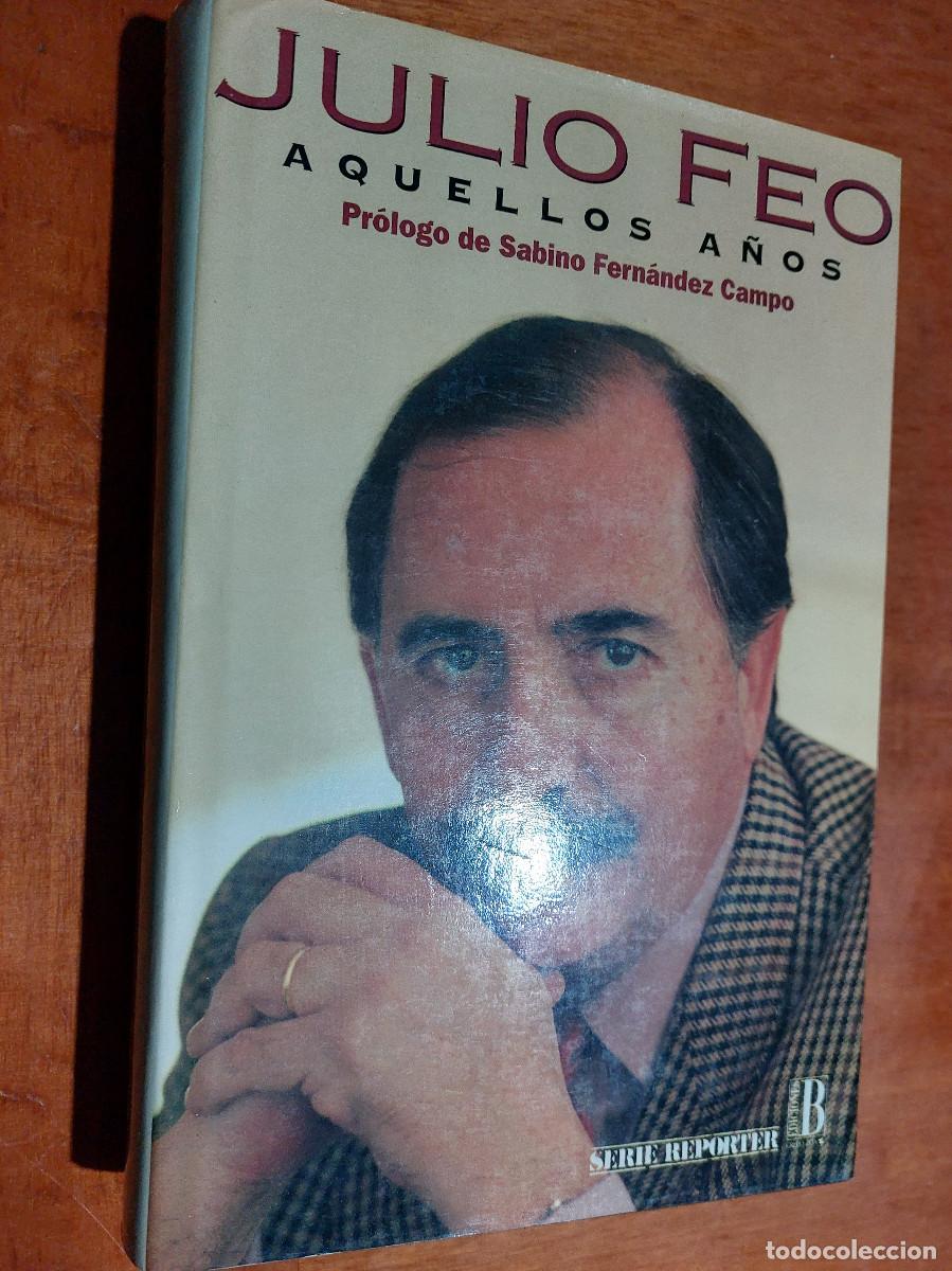 Libros de segunda mano: AQUELLOS A&Ntilde;OS. JULIO FEO. TAPA DURA. BUEN ESTADO. E9 4
