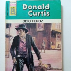Libros de segunda mano: ODIO FEROZ - DONALD CURTIS - OESTE LEGENDARIO Nº 159 - EDICIONES B
