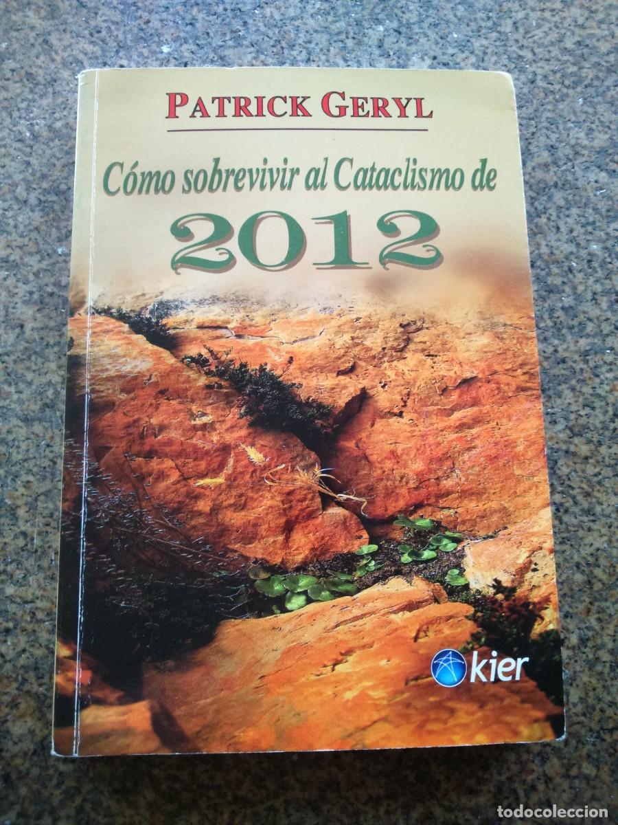 Libros de segunda mano: COMO SOBREVIVIR AL CATACLISMO DE 2012 -- PATRICK GERYL -- - Foto 1