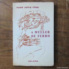 Libros de segunda mano: XOSÉ NEIRA VILAS - A MULLER DE FERRO - 1969 - CUENTOS, EN GALLEGO - GALICIA