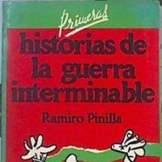 Libros de segunda mano: PRIMERAS HISTORIAS DE LA GUERRA INTERMINABLE. RAMIRO PINILLA. CON DEDICATORIA FIRMADA POR AUTOR